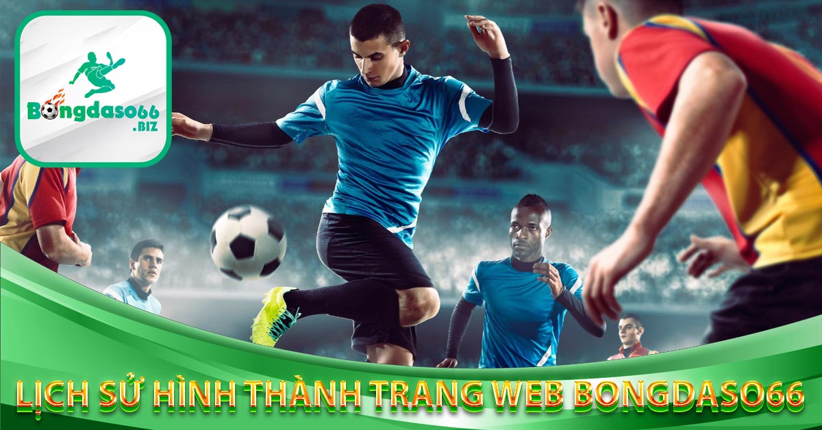 Lịch Sử Hình Thành Trang Web Bongdaso66