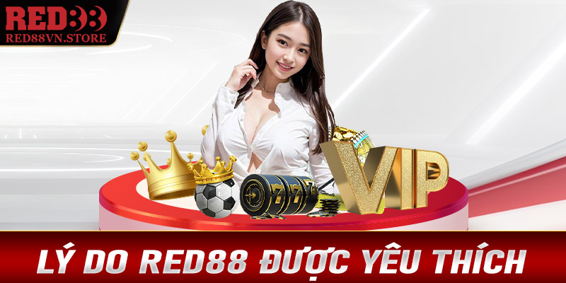 Lý do Red88 được yêu thích nhất hiện nay