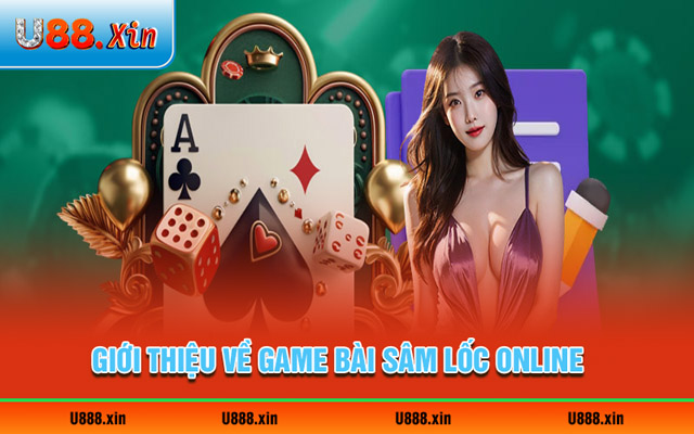 Giới thiệu về siêu phẩm game bài Sâm Lốc online 